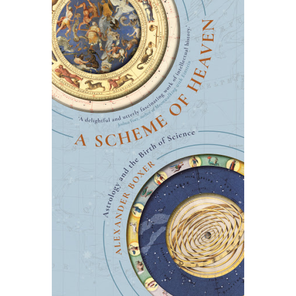 Alexander Boxer | Scheme of Heaven: Astrology and the Birth of Science 1