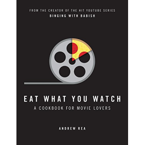 Andrew Rea | Eat What You Watch: A Cookbook for Movie Lovers