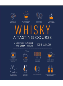 Eddie Ludlow | Whiskey: A Tasting Course: A New Way to Think and Drink Whiskey