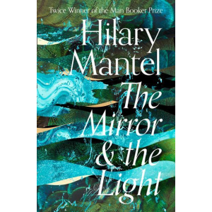 Hilary Mantel | The Mirror & the Light