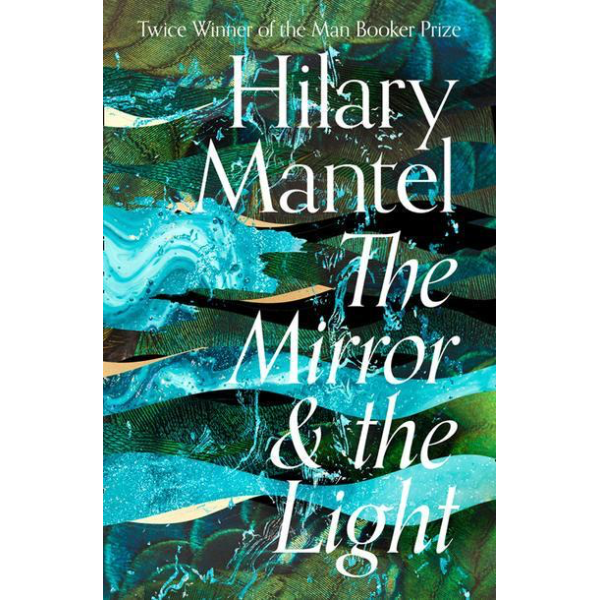 Hilary Mantel | The Mirror & the Light 1
