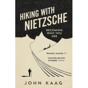 Joan Kaag | Hiking With Nietzsche: On Becoming Who You Are