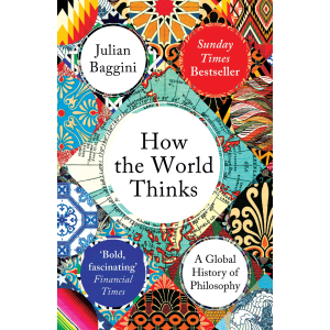 Julian Baggini | How The World Thinks