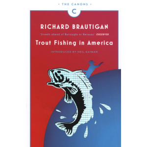 Richard Brautigan | Trout Fishing in America