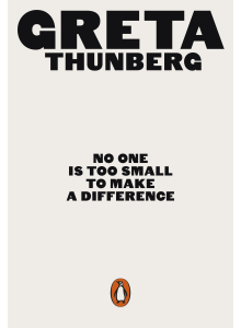 Greta Thunberg | No One is Too Small to Make a Difference