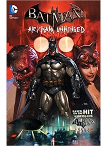 Batman - Arkham Unhinged vol 1