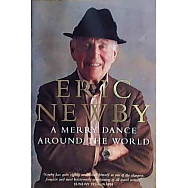 Eric Newby | A Merry Dance Around The World 1
