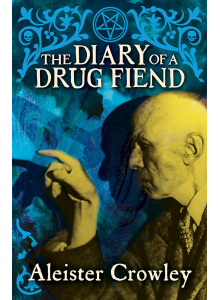 Aleister Crowley | The diary of a Drug Fiend