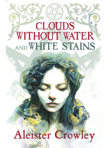 Aleister Crowley - Clouds without water and white stains книга