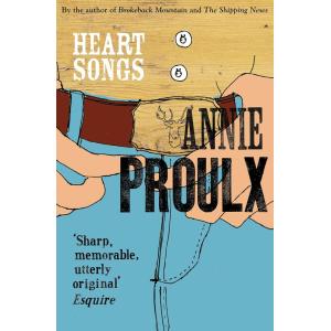 Annie Proulx | Heart Songs