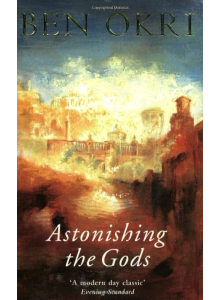 Ben Okri | Astonishing The Gods