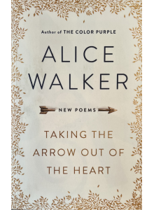 Alice Walker | Taking the Arrow Out of the Heart