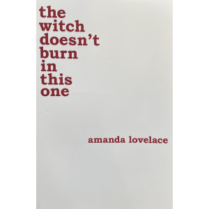 Amanda Lovelace | The Witch Doesn't Burn in This One