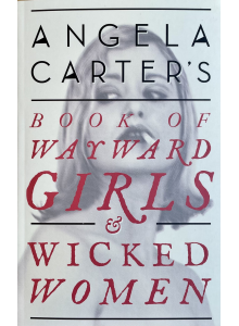 Angela Carter | Wayward Girls and Wicked Women
