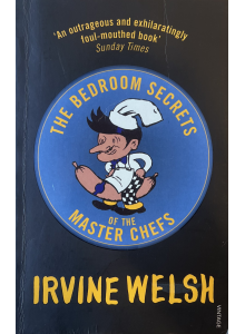 Ървин Уелш | The Bedroom Secrets of the Master Chefs