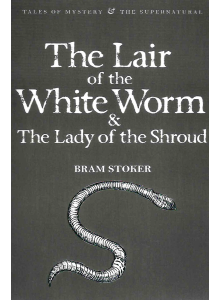 Bram Stoker | The Lair of the White Woman and The Lady of the Shroud