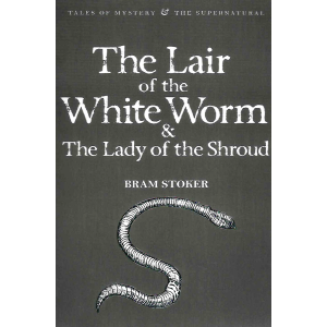 Bram Stoker | The Lair of the White Woman and The Lady of the Shroud