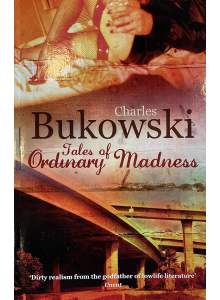 Charles Bukowski | Tales Of Ordinary Madness