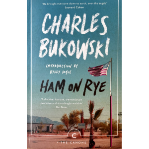 Charles Bukowski | Ham on Rye