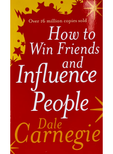 Dale Carnegie | How to Win Friends and Influence People