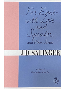 J. D. Salinger | For Esmé - with Love And Squalor, And Other Stories