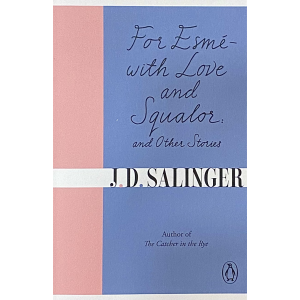 J. D. Salinger | For Esmé - with Love And Squalor, And Other Stories