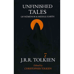 J.R.R. Tolkien | Unfinished Tales