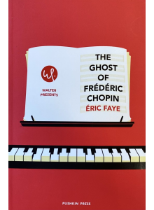 Eric Faye | "The Ghost of Frederic Chopin"