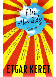 Етгар Керет | Fly Already: Stories 