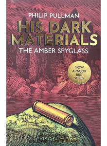 Phillip Pullman | His Dark Materials: The Amber Spyglass