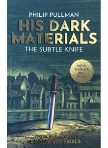 Phillip Pullman | His Dark Materials: The Subtle Knife 