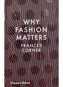 Франсис Корнър | Защо модата има значение