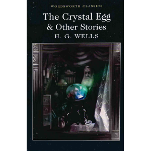 Хърбърт Уелс | "Кристалното яйце" и други разкази