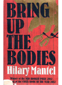 Hilary Mantel | Bring Up the Bodies  