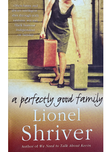 Лайънъл Шривър | Идеалното добро семейство
