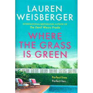 Lauren Weisberger | Where the Grass Is Green 