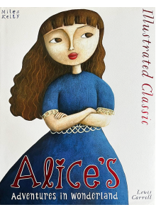 Луис Карол | Алиса в Страната на чудесата с илюстрации от Майлс Кели