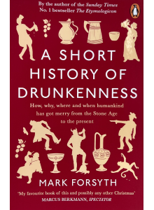Mark Forsyth | A Short History of Drunkenness