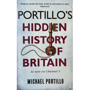 Майкъл Портильо | Portillo's Hidden History of Britain