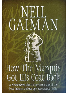 Neil Gaiman | How the Marquis Got His Coat Back 