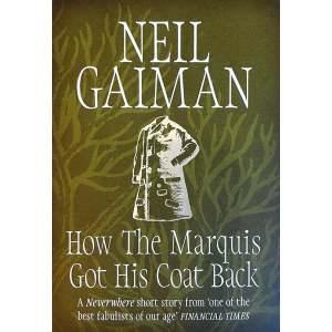 Neil Gaiman | How the Marquis Got His Coat Back 
