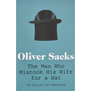 Оливър Сакс | Мъжът, който взе жена си за шапка