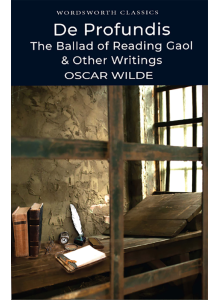Оскар Уайлд | „De Profundis“ и „Балада за Редингската тъмница“