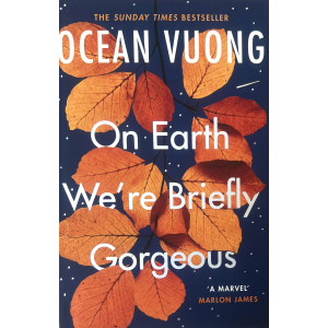 Ocean Vuong | On Earth We're Briefly Gorgeous 