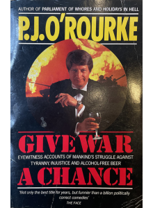 Пи Джей О'Рурк| Give war a chance