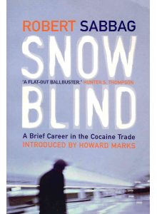 Робърт Сабаг| Snowblind: A Brief Career in the Cocaine Trade
