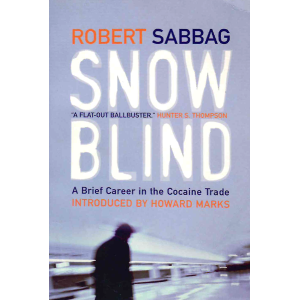 Робърт Сабаг| Snowblind: A Brief Career in the Cocaine Trade