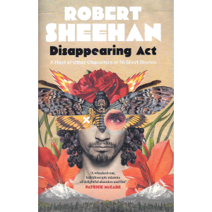 Robert Sheehan | Disappearing Act: A Host of Other Characters in 16 Short Stories (signed) 
