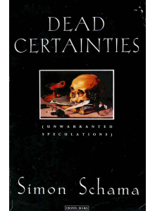 Саймън Шама | Dead Certainties: Unwarranted Speculations 