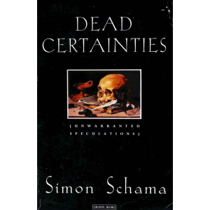 Саймън Шама | Dead Certainties: Unwarranted Speculations 